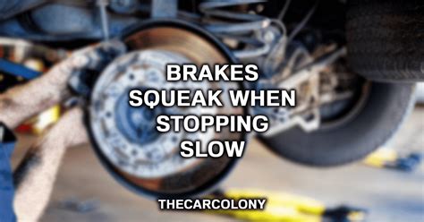 Brakes squeak when stopping slow. Things To Know About Brakes squeak when stopping slow. 
